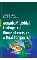 Aquatic Microbial Ecology and Biogeochemistry: A Dual Perspective