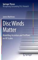 Disc Winds Matter: Modelling Accretion and Outflows on All Scales(Springer Theses)