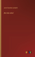 ¡No más celos!