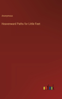 Heavenward Paths for Little Feet