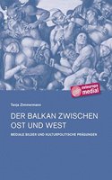 Der Balkan Zwischen Ost Und West
