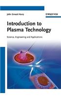 Introduction to Plasma Technology: Science, Engineering, and Applications