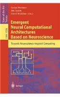 Emergent Neural Computational Architectures Based on Neuroscience