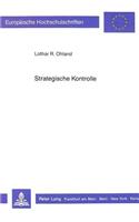 Strategische Kontrolle: Entwicklung Eines Mehrstufigen Grundmodells Auf Der Basis Einer Kritischen Analyse Traditioneller Kontrollen(921 Europaeische Hochschulschriften / European University Studie)
