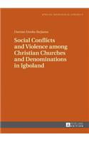 Social Conflicts and Violence among Christian Churches and Denominations in Igboland