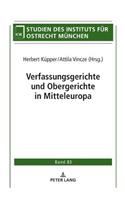 Verfassungsgerichte Und Obergerichte in Mitteleuropa