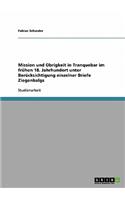 Mission und Obrigkeit in Tranquebar im frühen 18. Jahrhundert unter Berücksichtigung einzelner Briefe Ziegenbalgs