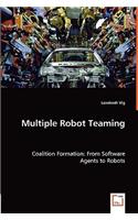Multiple Robot Teaming - Coalition Formation: From Software Agents to Robots
