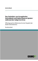 Das Verhalten von Europäischer Zentralbank und Federal Reserve System während der Subprime-Krise