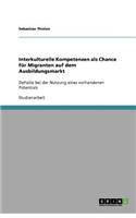 Interkulturelle Kompetenzen als Chance für Migranten auf dem Ausbildungsmarkt