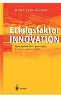 Erfolgsfaktor Innovation: Ideen systematisch generieren, bewerten und umsetzen(German)