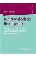 Migrationsbedingte Heterogenität: Pädagogische Professionalität von Grundschullehrkräften im Umgang mit Vielfalt(German)