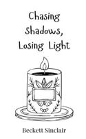 Chasing Shadows, Losing Light
