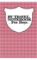RV Travel Notebook For Boys: Vacation Camping Notepad & Trip Planner With Notes Pages For RVers Who Love Campsite Adventures - 6x9 Inches, 120 Pages, Glossy Cover