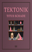 Titus Schade: Tektonik