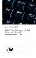 Quoi ? Qui ? Comment ? Où? Pourquoi ? Quand ?