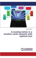 A routing metric in a wireless mesh network with optimal cost