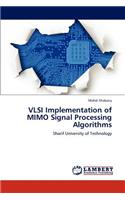 VLSI Implementation of MIMO Signal Processing Algorithms