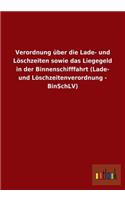 Verordnung Uber Die Lade- Und Loschzeiten Sowie Das Liegegeld in Der Binnenschifffahrt (Lade- Und Loschzeitenverordnung - Binschlv)