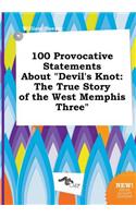 100 Provocative Statements about Devil's Knot