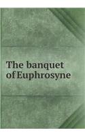 The Banquet of Euphrosyne