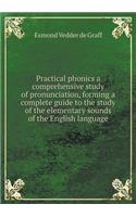 Practical phonics a comprehensive study of pronunciation, forming a complete guide to the study of the elementary sounds of the English language