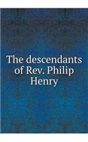 The Descendants of Rev. Philip Henry
