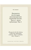 Documents for the history of Russian diplomatic relations. Part 1 of Public Acts. Volume 1