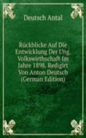 Ruckblicke Auf Die Entwicklung Der Ung. Volkswirthschaft Im Jahre 1898. Redigirt Von Anton Deutsch (German Edition)
