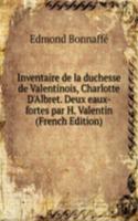 Inventaire de la duchesse de Valentinois, Charlotte D'Albret. Deux eaux-fortes par H. Valentin (French Edition)