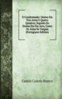 O Condemnado: Drama Em Tres Actos E Quatro Quadros; Seguido Do Drama Em Um Acto, Como Os Anjos Se Vingam (Portuguese Edition)