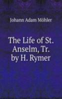 Life of St. Anselm, Tr. by H. Rymer