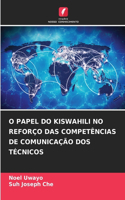 O Papel Do Kiswahili No Reforço Das Competências de Comunicação DOS Técnicos