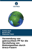 Verwendung von gebrauchtem PP für die Herstellung von Biokompositen durch Areca-Fasern