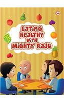 Eating Healthy with Mighty Raju