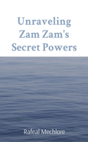 Unraveling Zam Zam's Secret Powers