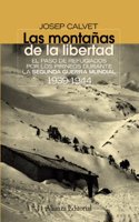 Las montanas de la libertad / Mountains of Freedom: El Paso De Refugiados Por Los Pirineos Durante La Segunda Guerra Mundial 1939-1944 / the Refugees ... (El Libro Universitario / the College Book)