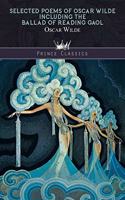 Selected Poems of Oscar Wilde Including the Ballad of Reading Gaol: (Prince Classics)