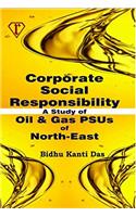 Corporate Social Responsibility: A Study of Oil & Gas PSUs of North East