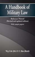 A Handbook of Military Law: Reference Manual (Revised & Updated) (With Sample Test Papers