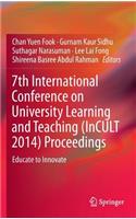 7th International Conference on University Learning and Teaching (Incult 2014) Proceedings