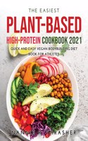 The Easiest Plant-Based High-Protein Cookbook 2021