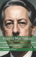 Harold Macmillan: A Life and Legacy