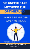Die unfehlbare Methode zur Optimierung Ihrer Zeit mit der 52/17-Methode