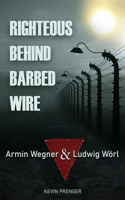 Righteous Behind Barbed Wire