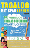Tagalog Mit Spaß Lernen - Für Kinder: Aller Altersgruppen - 100 Wesentliche Themas Studieren Mit Wortsuchrätsel - Vol.1
