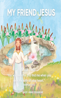 My Friend Jesus: (My Friend Jesus)