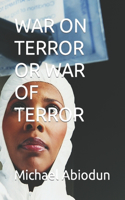 War on Terror or War of Terror
