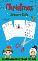 Christmas Scissors Skills Preschool Activity Book for Kids: Cut and Paste Activity Book for Boys and Girls