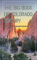 The Big Book Of Colorado History- Trivia Questions And Fun Facts